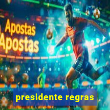 presidente regras